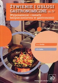 Żywienie i usługi gastronomiczne Część IV Wyposażenie i zasady bezpieczeństwa w gastronomii - Derbis Anna, Linka Lidia - książka