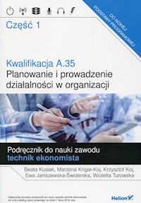 Kwalifikacja A.35 Planowanie i prowadzenie działalności w organizacji  Podręcznik do nauki zawodu technik ekonomista Część 1 - Kusiak Beata, Krigar-Koj Marzena, Koj Krzysztof - książka