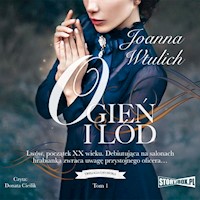 Trylogia lwowska. Tom 1. Ogień i lód - Wtulich Joanna - ebook + audiobook