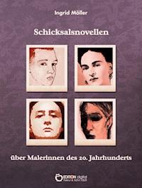 Schicksalsnovellen über Malerinnen des zwanzigsten Jahrhunderts - Ingrid Möller - ebook
