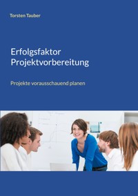 Erfolgsfaktor Projektvorbereitung - Torsten Tauber - ebook