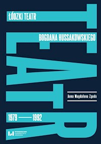 Łódzki teatr Bogdana Hussakowskiego 1979-1992 - Zgoda Anna Magdalena - książka