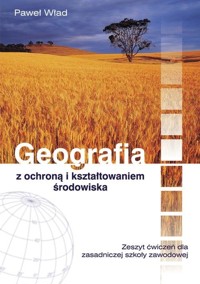 Geografia z ochroną i kształtowaniem środowiska Zeszyt ćwiczeń - Wład Paweł - książka
