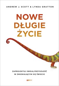 Nowe długie życie. Zaprojektuj swoją przyszłość w zmieniającym się świecie - Lynda Gratton, Andrew J. Scott - ebook + książka