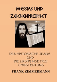 Messias und Zeichenprophet - Frank Zimmermann - ebook