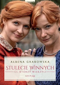 Stulecie Winnych Tom 3 Ci, którzy wierzyli - Ałbena Grabowska - książka
