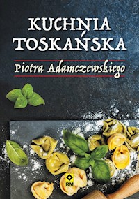 Kuchnia toskańska - Piotr Adamczewski - książka