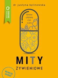 Mity żywieniowe. Kłamstwa i półprawdy o tym, co jemy - Bylinowska Justyna - ebook