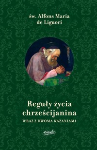 Reguły życia chrześcijanina - Liguori Alfons Maria - książka