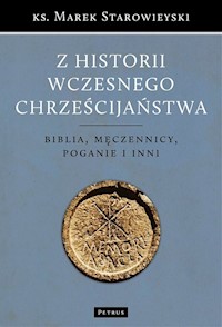 Z historii wczesnego chrześcijaństwa - Marek Starowieyski - książka
