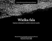 Wielka fala Inspiracje sztuką Japonii w polskim malarstwie i grafice - Kossowski Łukasz, Martini Małgorzata - książka