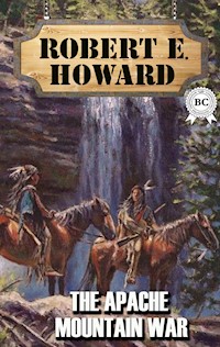 The Apache Mountain War - Robert E. Howard - ebook