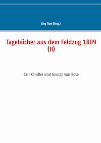 Tagebücher aus dem Feldzug 1809 (II) -  - ebook