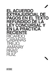 El Acuerdo Extrajudicial de Pagos en el Texto Refundido de la Ley Concursal y en la práctica reciente - Ricardo Cabanas Trejo - ebook