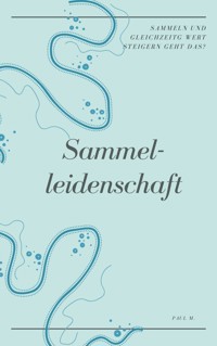 Sammelleidenschaft - Paul M. - ebook