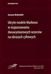 Ukryte modele Markowa w rozpoznawaniu dwuwymiarowych wzorców na obrazach cyfrowych - Bobulski Janusz - książka
