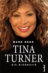 Tina Turner - Die Biografie - Mark Bego - ebook