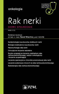 Rak nerki. Współczesne spojrzenie. W gabinecie lekarza specjalisty. Onkologia - Paweł Wiechno - książka