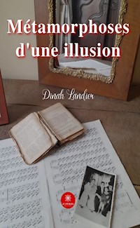 Métamorphoses d’une illusion - Dinah Landier - ebook