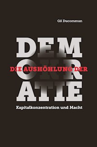 Die Aushöhlung der Demokratie - Gil Ducommun - ebook