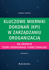 Kluczowe mierniki dokonań (KPI) w zarządzaniu organizacją na gruncie teorii równowagi funkcjonalnej - Niemiec Andrzej - książka