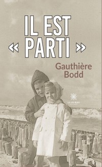Il est « parti » - Gauthière Bodd - ebook