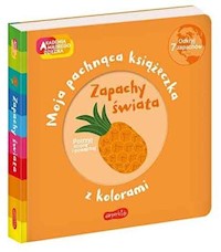 Zapachy świata Moja pachnąca książeczka z kolorami -  - książka