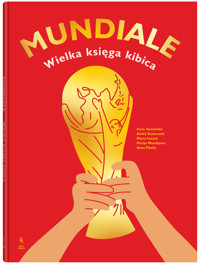 Mundiale. Wielka księga kibica - Andrij Stolarczuk, Iryna Taranenko, Marija Worobjowa - książka