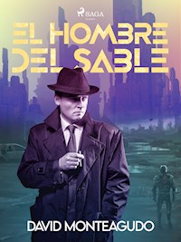 El hombre del sable - David Monteagudo - ebook
