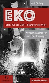 EKO Stahl für die DDR - Stahl für die Welt - Karl Döring - ebook