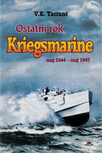 Ostatni rok Kriegsmarine. Maj 1944 - ,aj 1945 - V.E. Tarrant - ebook