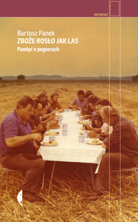 Zboże rosło jak las. Pamięć o pegeerach - Bartosz Panek - ebook + książka