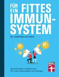 Für ein fittes Immunsystem - Krankheiten vorbeugen mit Tipps und Anregungen zu gesunder Ernährung, Sport und Lebensweise - Dr. Christine Hutterer - ebook