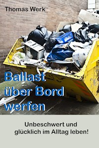 Ballast über Bord werfen - Thomas Werk - ebook