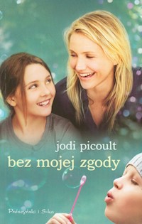 Bez mojej zgody - Picoult Jodi - książka