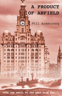 A Product of Anfield - Phil Armstrong - ebook