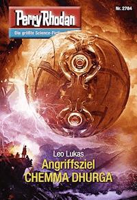 Perry Rhodan 2784: Angriffsziel CHEMMA DHURGA -  Leo Lukas - ebook