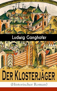 Der Klosterjäger (Historischer Roman) - Ludwig Ganghofer - ebook