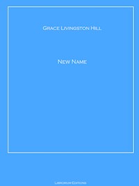 A NEW NAME - Grace Livingston Hill - ebook
