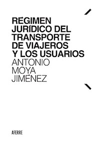 Régimen jurídico del transporte de viajeros y los usuarios - Antonio Moya Jiménez - ebook