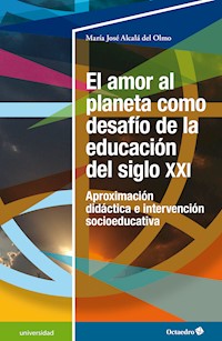 El amor al planeta como desafío de la educación del siglo XXI - María José Alcalá del Olmo - ebook