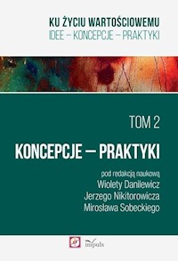 Ku życiu wartościowemu Tom 2 Koncepcje Praktyki -  - książka