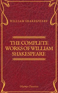 The Complete Works of William Shakespeare (Olymp Classics) - William Shakespeare - ebook