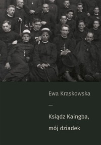 Ksiądz Kaingba, mój dziadek - Ewa Kraskowska - książka