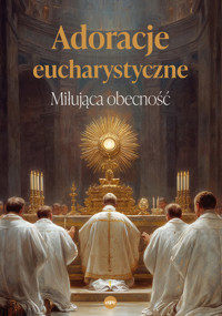 Adoracje eucharystyczne. Miłująca obecność - Anna Matusiak - książka