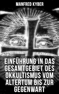 Einführung in das Gesamtgebiet des Okkultismus vom Altertum bis zur Gegenwart - Manfred Kyber - ebook