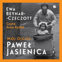 Mój ojciec, Paweł Jasienica - Ewa Beynar Czeczott - ebook + audiobook