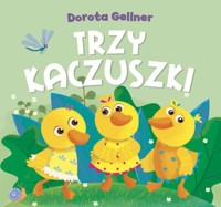 Trzy kaczuszki - Dorota Gellner, Ilona Brydak (ilustr.) - książka