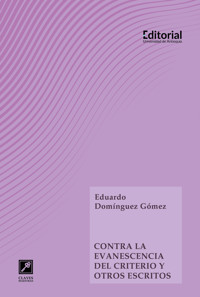 Contra la evanescencia del criterio y otros escritos - Eduardo Domínguez Gómez - ebook