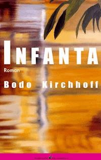 Infanta - Bodo Kirchhoff - ebook